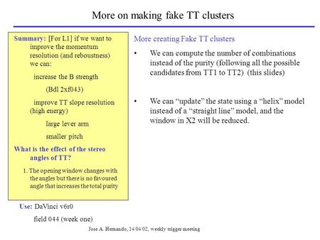 More on making fake TT clusters More creating Fake TT clusters We can compute the number of combinations instead of the purity (following all the possible.