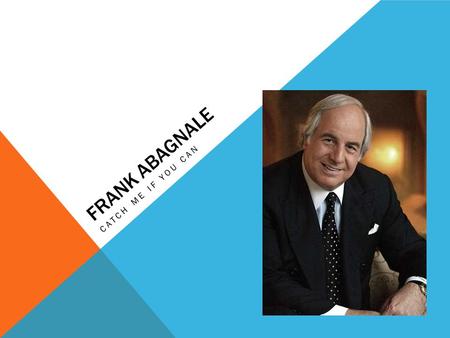 FRANK ABAGNALE CATCH ME IF YOU CAN. FIRST CRIMES When he was 15 he stole his fathers gasoline card and used it to buy tires and attempted to sell them.