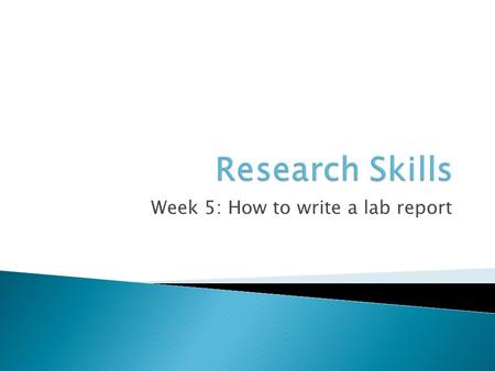 Week 5: How to write a lab report.  Entered data into SPSS  Descriptive statistics in SPSS  Descriptive statistics for hypotheses.