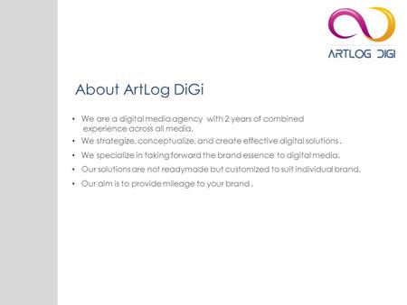About ArtLog DiGi We are a digital media agency with 2 years of combined experience across all media. We strategize, conceptualize, and create effective.