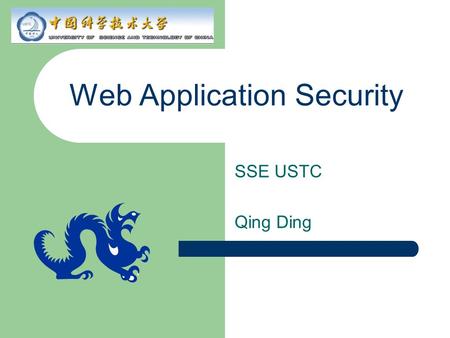Web Application Security SSE USTC Qing Ding. Agenda General security issues Web-tier security requirements and schemes HTTP basic authentication based.