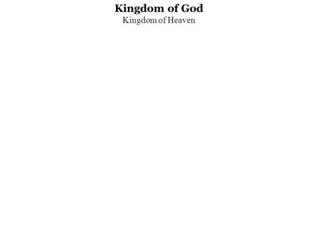 Kingdom of God Kingdom of Heaven. Kingdom of God = God ’ s Realm of Rule.