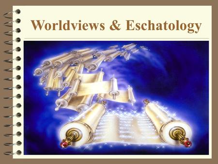 Worldviews & Eschatology. African Worldview God Ancestral Realm Material World.