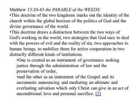 Matthew 13:24-43 the PARABLE of the WEEDS: This doctrine of the two kingdoms marks out the identity of the church within the global horizon of the politics.