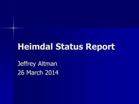 Heimdal Status Report Jeffrey Altman 26 March 2014.
