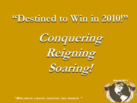 “Destined to Win in 2010!” Conquering Reigning Soaring! “Destined to Win in 2010!” Conquering Reigning Soaring!