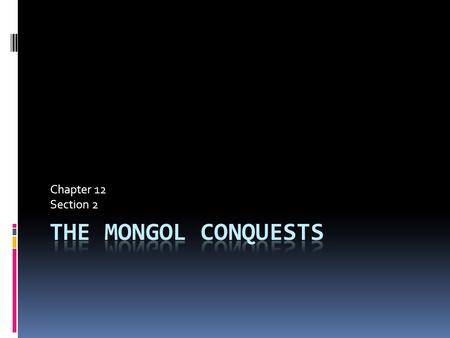 Chapter 12 Section 2. Key Terms  Pastroralists  Clan  Genghis Khan  Pax Mongolica.