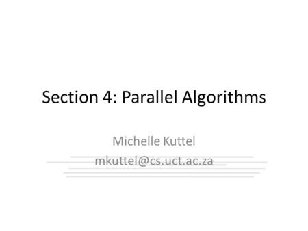 Section 4: Parallel Algorithms Michelle Kuttel
