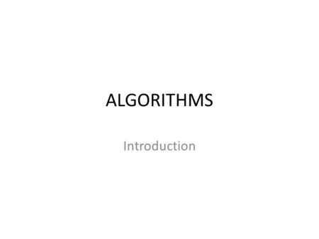ALGORITHMS Introduction. Definition Algorithm: Any well-defined computational procedure that takes some value or set of values as input and produces some.