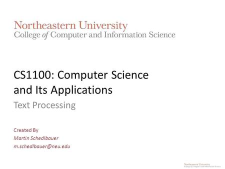 CS1100: Computer Science and Its Applications Text Processing Created By Martin Schedlbauer