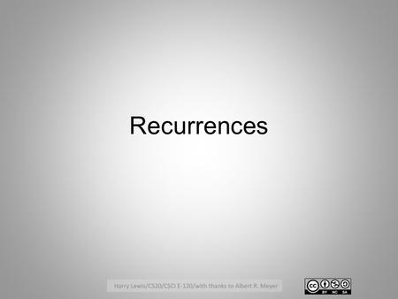 Recurrences. What is a Recurrence Relation? A system of equations giving the value of a function from numbers to numbers in terms of the value of the.