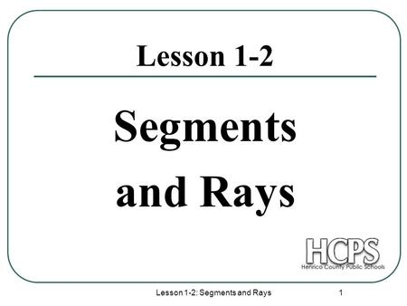 Lesson 1-2: Segments and Rays