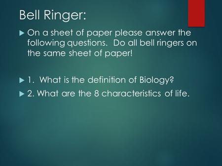 Bell Ringer: On a sheet of paper please answer the following questions. Do all bell ringers on the same sheet of paper! 1. What is the definition of.