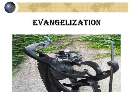EVANGELIZATION Evangelization “ Mission ”“ Evangelism ” / “ Evangelization ” Roman Catholics (RC) To people who have never been Christian To lapsed “