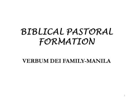 BIBLICAL PASTORAL FORMATION VERBUM DEI FAMILY-MANILA 1.
