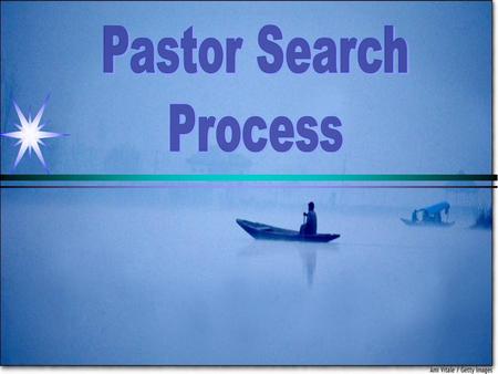 When the Pastor Resigns ! P1-6 This Whole Process is … This Whole Process is … a SPIRITUAL QUEST--- to find GOD’S WILL--- regarding a NEW PASTOR.