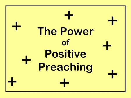The Power of Positive Preaching + + + + + + + +. Positive Mental Attitude (PMA) Philosophy: the concept of emphasizing positive thoughts to overcome negative.