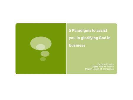5 Paradigms to assist you in glorifying God in business Dr Dion Forster Global Day of Prayer Power Group of companies.