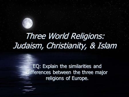 Three World Religions: Judaism, Christianity, & Islam