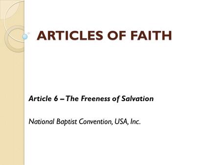 ARTICLES OF FAITH Article 6 – The Freeness of Salvation