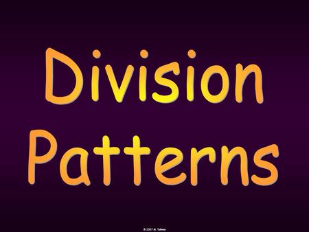 Division Patterns © 2007 M. Tallman.