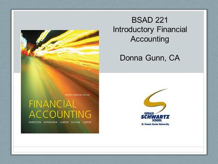 BSAD 221 Introductory Financial Accounting Donna Gunn, CA.