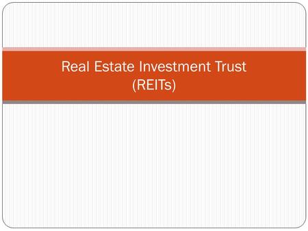 Real Estate Investment Trust (REITs). Presentation Layout 2 Introduction of Real Estate Investment Trusts (REITs) REIT Regulations Issuers’ Viewpoint.