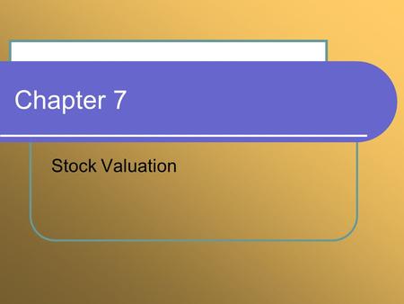 Chapter 7 Stock Valuation.