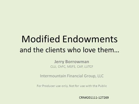Modified Endowments and the clients who love them…