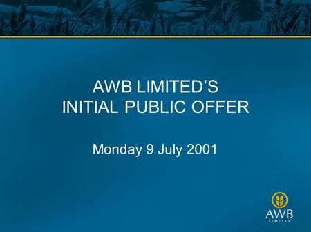 AWB LIMITED’S INITIAL PUBLIC OFFER Monday 9 July 2001.
