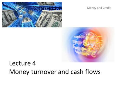 Lecture 4 Money turnover and cash flows