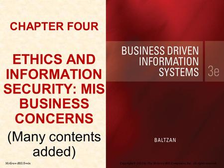 Copyright © 2012 by The McGraw-Hill Companies, Inc. All rights reserved. McGraw-Hill/Irwin CHAPTER FOUR ETHICS AND INFORMATION SECURITY: MIS BUSINESS CONCERNS.