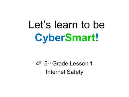Let’s learn to be CyberSmart!