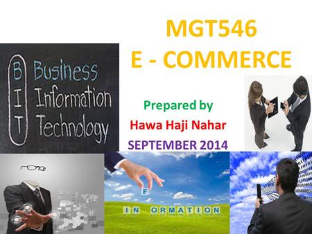MGT546 E - COMMERCE Prepared by Hawa Haji Nahar SEPTEMBER 2014.