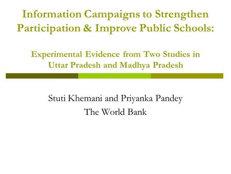 Information Campaigns to Strengthen Participation & Improve Public Schools: Experimental Evidence from Two Studies in Uttar Pradesh and Madhya Pradesh.