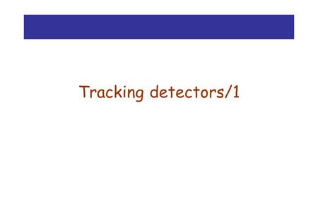 Tracking detectors/1 F.Riggi.