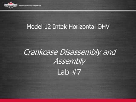 Model 12 Intek Horizontal OHV Crankcase Disassembly and Assembly Lab #7.