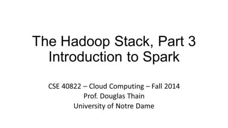 The Hadoop Stack, Part 3 Introduction to Spark