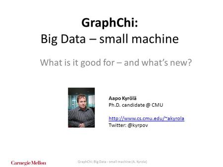 GraphChi: Big Data – small machine