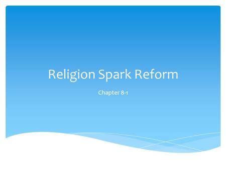 Religion Spark Reform Chapter 8-1.  US religious movement after 1790  Rejected 18 th century belief that God predetermined if a person would go to heaven.