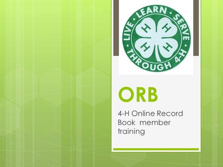 ORB 4-H Online Record Book member training. introductions  Programmers:  David Krause and Jon Wilson  Committee Members  Shannon Dogan, Steven Worker,
