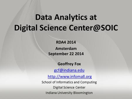 Data Analytics at Digital Science RDA4 2014 Amsterdam September 22 2014 Geoffrey Fox  School of Informatics.
