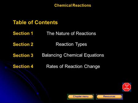 Copyright © by Holt, Rinehart and Winston. All rights reserved. ResourcesChapter menu Chemical Reactions Table of Contents Section 1 Forming New Substances.