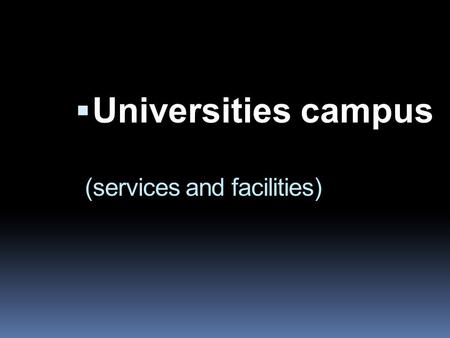 (services and facilities)  Universities campus. Streatham Campus: Streatham Campus is described by The Times as the ‘best-gardened campus in Britain’