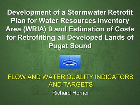 Development of a Stormwater Retrofit Plan for Water Resources Inventory Area (WRIA) 9 and Estimation of Costs for Retrofitting all Developed Lands of Puget.