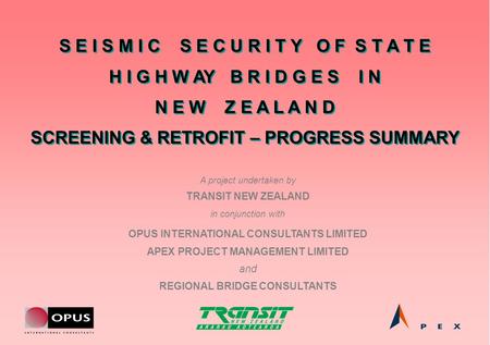 A project undertaken by TRANSIT NEW ZEALAND in conjunction with OPUS INTERNATIONAL CONSULTANTS LIMITED APEX PROJECT MANAGEMENT LIMITED and REGIONAL BRIDGE.