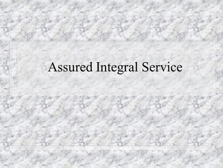 Assured Integral Service Copyright, 1996 © Dale Carnegie & Associates, Inc.