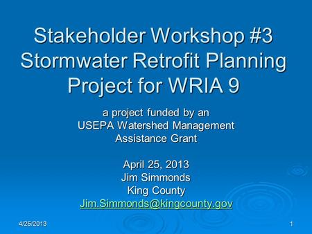 Stakeholder Workshop #3 Stormwater Retrofit Planning Project for WRIA 9 a project funded by an USEPA Watershed Management Assistance Grant April 25, 2013.