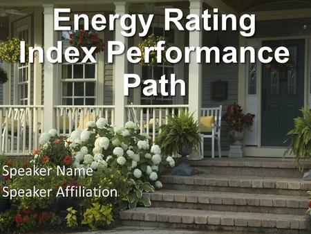 Energy Rating Index Performance Path Speaker Name Speaker Affiliation.