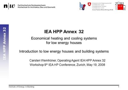 Swiss Federal Office of Energy SFOE IEA HPP Annex 32 Institute of Energy in Building1 IEA HPP Annex 32 Economical heating and cooling systems for low energy.